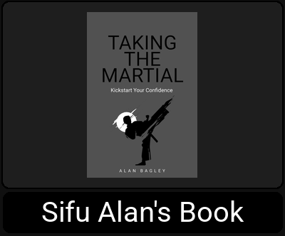 Taking the Martial: Kickstart your confidence, the book by Sifu Alan Bagley