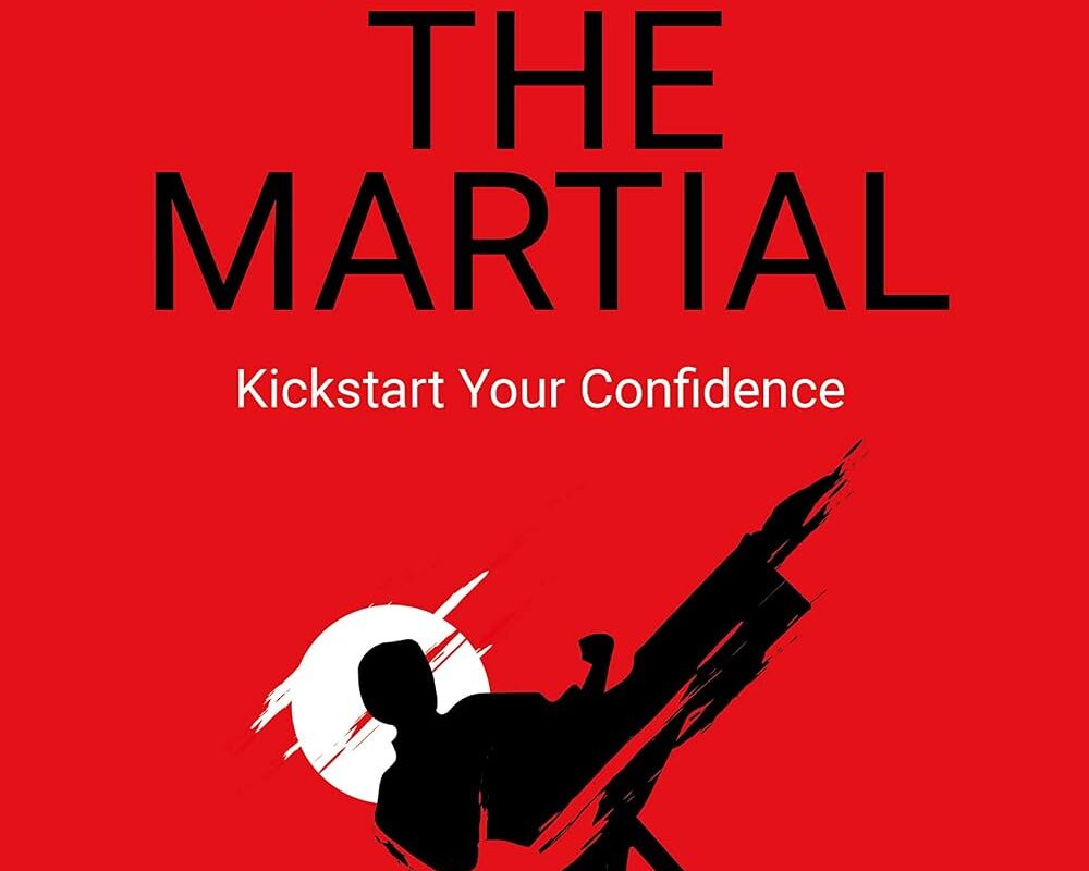 Front cover of Taking the Martial: Kickstart your confidence by Alan Bagley