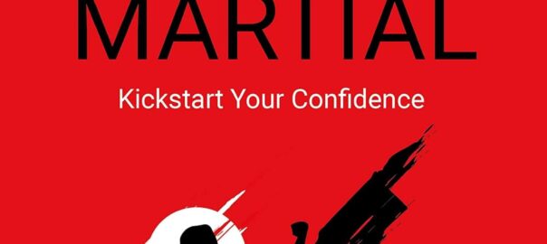 Front cover of Taking the Martial: Kickstart your confidence by Alan Bagley